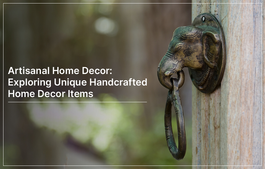 Artisanal Home Decor: Exploring Handcrafted Items from Around the World