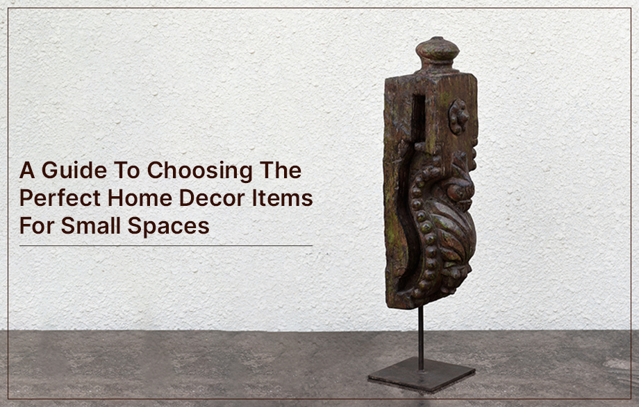 A Guide to Choosing the Perfect Home Decor Items for Small Spaces